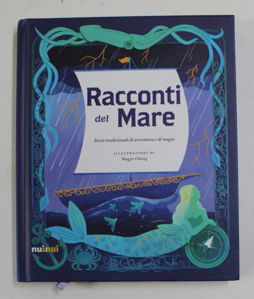 RACCONTI DEL MARE ( POVESTI ALE MARII ) , STORIE TRADIZIONALI DI AVVENTURA E DI MAGIA , illustrazioni di MAGGIE CHIANG , 2022