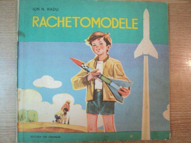 RACHETOMODELE , EDITIA A II-A REVAZUTA SI ADAUGITA de ION N. RADU , 1977
