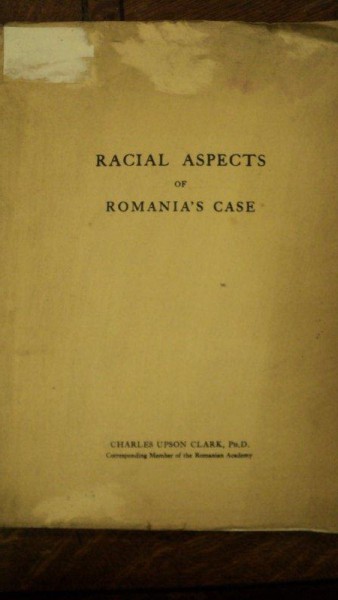 Racial Aspects of Romania's Case, Charles Upson Clark, Corespondent al Academiei Romane