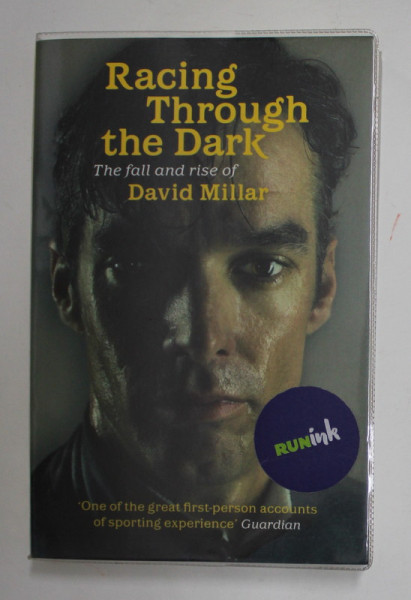 RACING THROUGH THE DARK - THE FALL AND RISE OF DAVID MILLAR by DAVID MILLAR , 2012