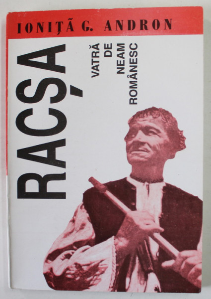 RACSA , VATRA DE NEAM ROMANESC , MONOGRAFIE de IONITA G. ANDRON , 1996