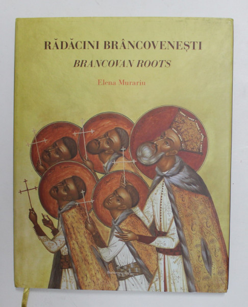 RADACINI BRANCOVENESTI /  BRANCOVAN ROOTS de ELENA MURARIU , 2013