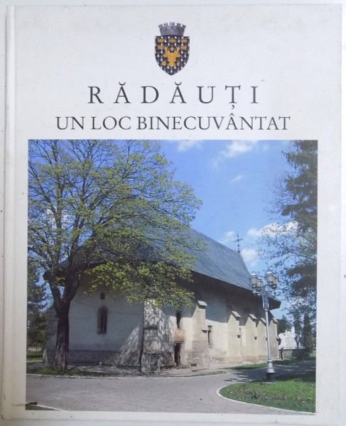 RADAUTI UN LOC BINECUVANTAT/ A BLESSED PLACE/ UNE PLACE BENIE/ EIN GOTTGESEGNETES ORT, 2007