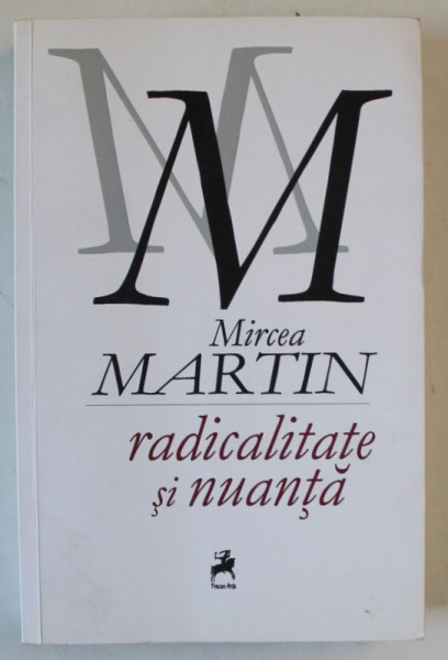 RADICALITATE SI NUANTA de MIRCEA MARTIN , 2015 , PREZINTA SUBLINIERI *