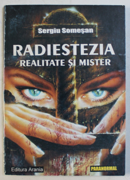 RADIESTEZIA REALITATE SI MISTER de SERGIU SOMESAN , 2001