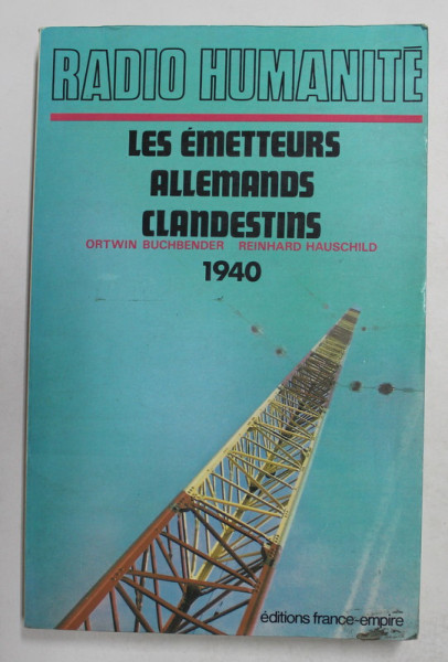 RADIO HUMANITE - LES EMETTEURS ALLEMANDS CLANDESTINS - 1940 par ORTWIN BUCHBENDER et REINHARD HAUSCHILD , 1984