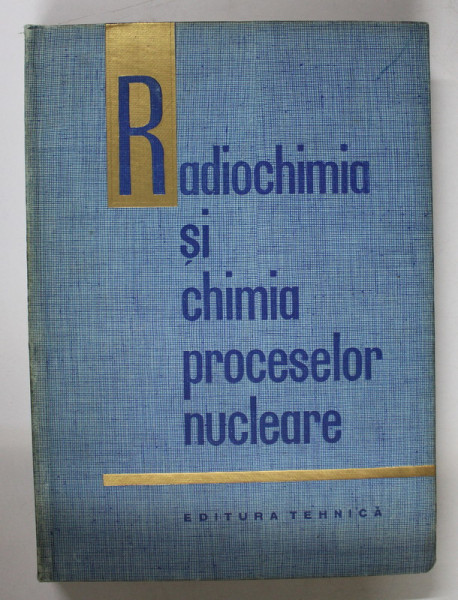 RADIOCHIMIA SI CHIMIA PROCESELOR NUCLEARE de A. N. MURIN ... V. P. SVEDOV , 1963