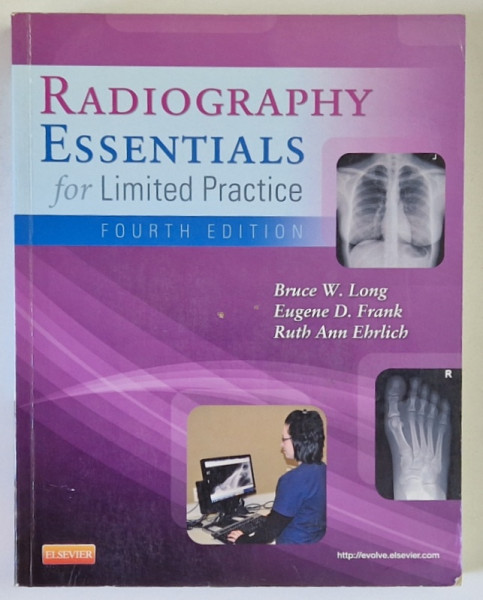 RADIOGRAPHY ESSENTIALS FOR LIMITED PRACTICE , FOURTH EDITION by BRUCE W. LONG ... RUTH ANN EHRLICH , 2013