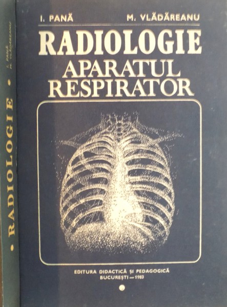 RADIOLOGIE, APARATUL RESPIRATOR de I. PANA, M. VLADAREANU, 1983