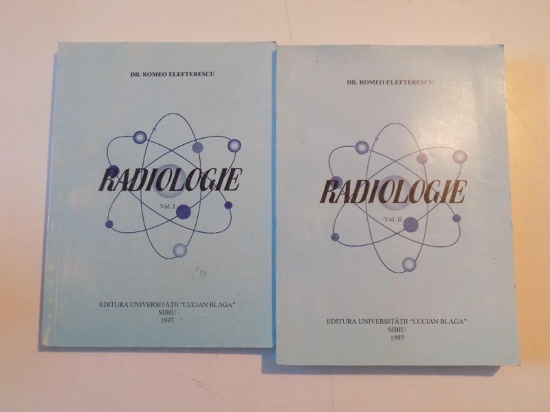 RADIOLOGIE de ROMEO ELEFTERESCU , VOL I-II 1997