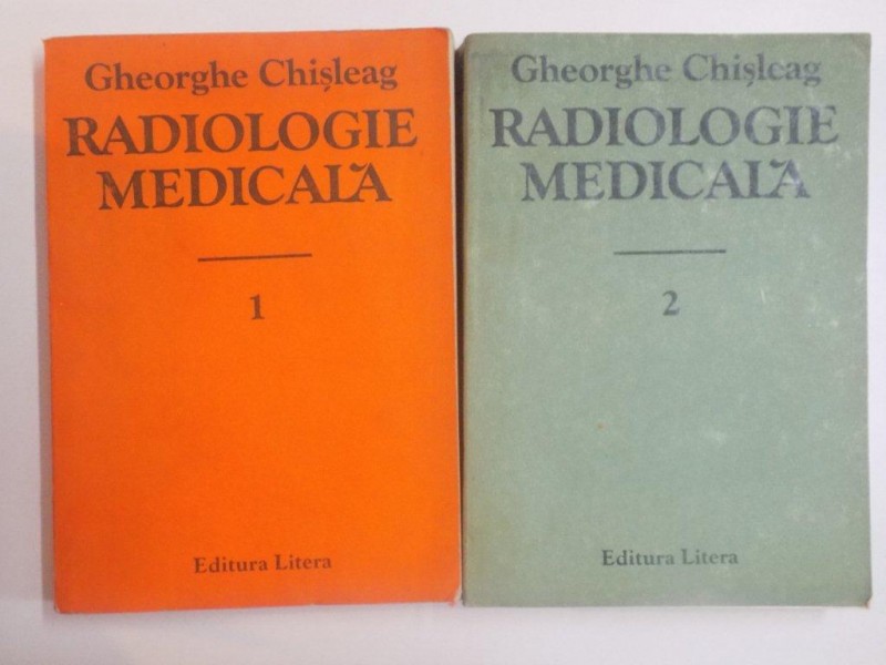 RADIOLOGIE MEDICALA de GHEORGHE CHISLEAG, VOL I-II  1986