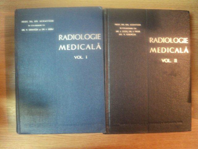 RADIOLOGIE MEDICALA VOL I , II de PROF.DR.GH.SCHMITZER in colaborare cu DR.I.ZISSU , DR.I.PANA, DR.V.GRANCEA , 1967