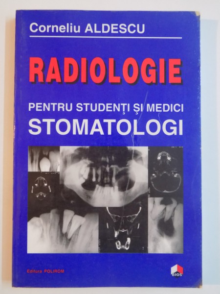RADIOLOGIE PENTRU STUDENTI SI MEDICI STOMATOLOGI de CORNELIU ALDESCU , 1998