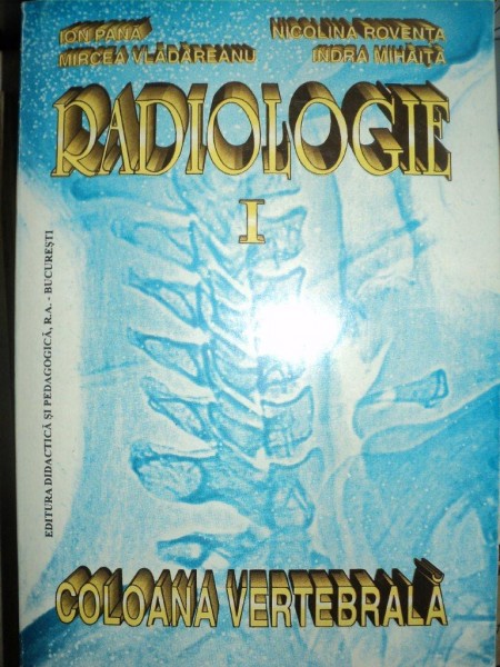 RADIOLOGIE VOL I COLOANA VERTEBRALA de ION PANA ... INDRA MIHAITA