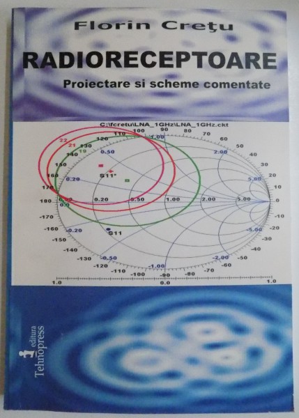 RADIORECEPTOARE , PROIECTARE SI SCHEME COMENTATE de FLORIN CRETU , 2007