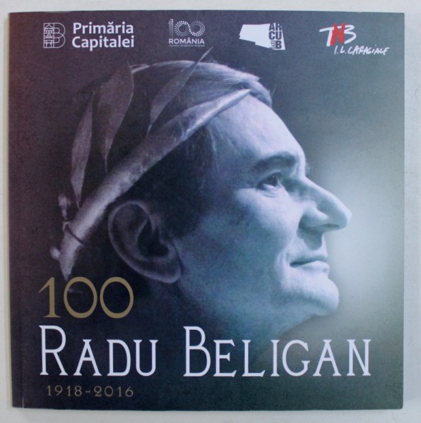 RADU BELIGAN 100 - 1918 - 2016 , ALBUM OMAGIAL , 2018
