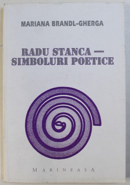 RADU STANCA - SIMBOLURI POETICE de MARIANA BRANDL - GHERGA , 1999 , DEDICATIE*