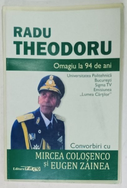 RADU THEODORU , OMAGIU LA 94 DE ANI , CONVORBIRI cu MIRCEA COLOSENCO si EUGEN ZAINEA , 2017, PREZINTA  URME DE UZURA