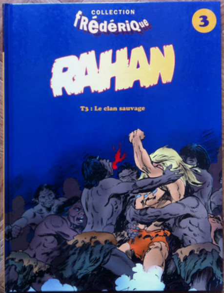 RAHAN , T3 : LE CLAN SAUVAGE , 1996 *COLLECTION FREDERIQUE