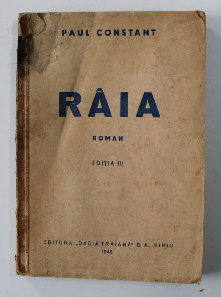 RAIA - roman de PAUL CONSTANT , 1945 , PREZINTA HALOURI DE APA  * , DEDICATIE*
