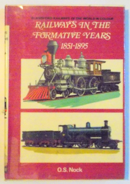 RAILWAYS IN THE FORMATIVE YEARS 1851-1895 by O.S. NOCK , 1973