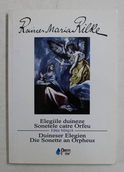 RAINER MARIA RILKE  - ELEGIILE DUINEZE . SONETELE CATRE ORFEU , EDITIE BILINGVA ROMANA - GERMANA , 2011