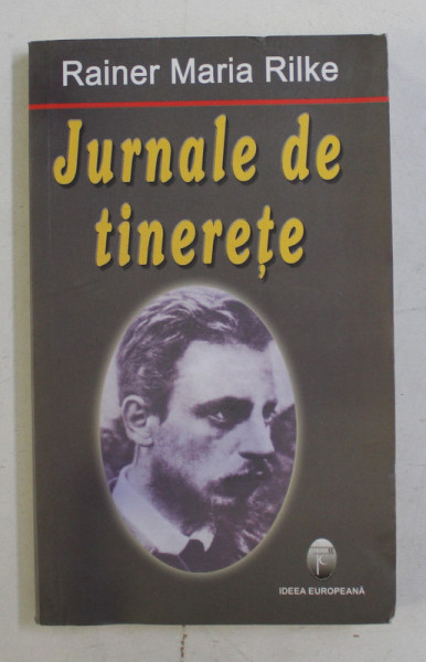RAINER MARIA RILKE - JURNALE DE TINERETE , 2007