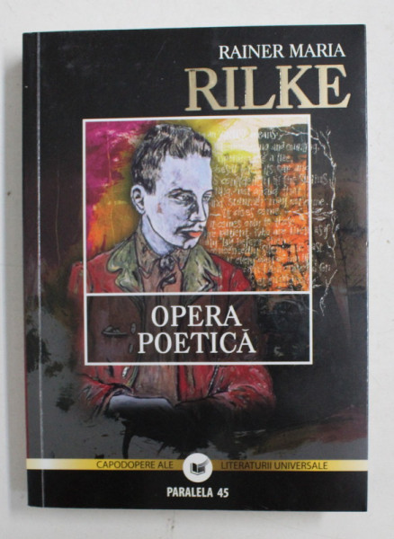 RAINER MARIA RILKE - OPERA POETICA , editie ingijita de DAN FLONTA , 2011