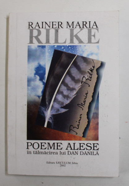 RAINER MARIA RILKE - POEME ALESE , in talmacirea lui DAN DANILA , 2002 , DEDICATIE *