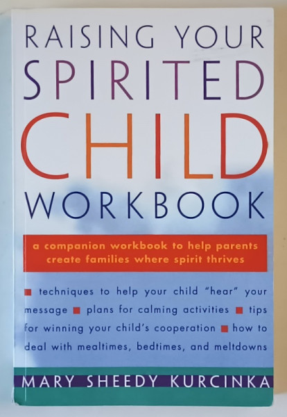 RAISING YOUR SPIRITED CHILD WORBOOK by MARY SHEEDY KURCINKA , 2003