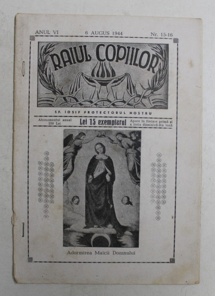 RAIUL COPIILOR  - REVISTA RELIGIOASA  CATOLICA , ANUL VI , NR. 15 -16  , 6 AUGUST  1944