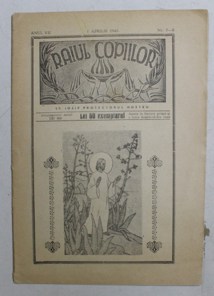 RAIUL COPIILOR  - REVISTA RELIGIOASA  CATOLICA , ANUL VII   , NR. 7-8  , 1 APRILIE , 1945