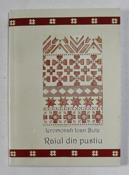 RAIUL DIN PUSTIU - versuri de IEROMONAH IOAN BUTE , ANII '2000