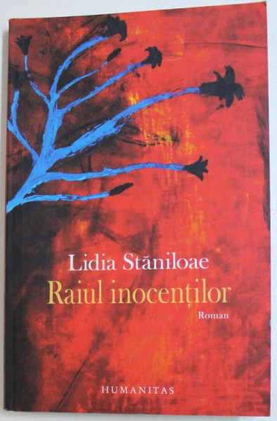 RAIUL  INOCENTILOR - roman de LIDIA STANILOAE , 2011