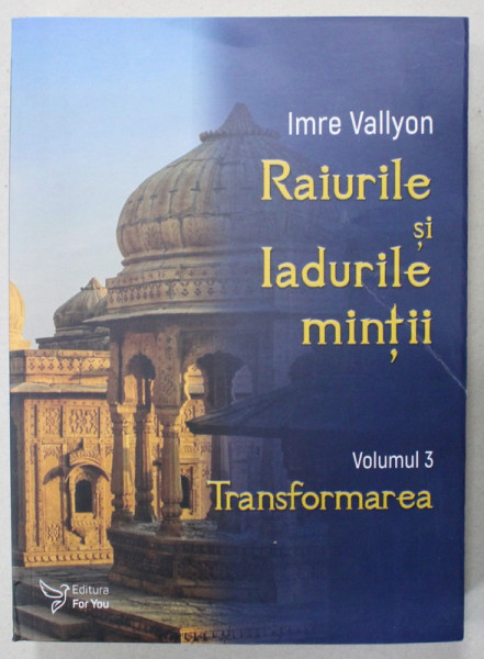 RAIURILE SI IADURILE MINTII de IMRE VALLYON , VOLUMUL III : TRANSFORMAREA , 2023