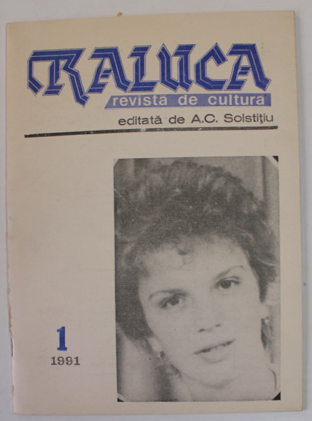RALUCA - REVISTA DE CULTURA , editata de A.C. SOLSTITIU , NR. 1 , 1991