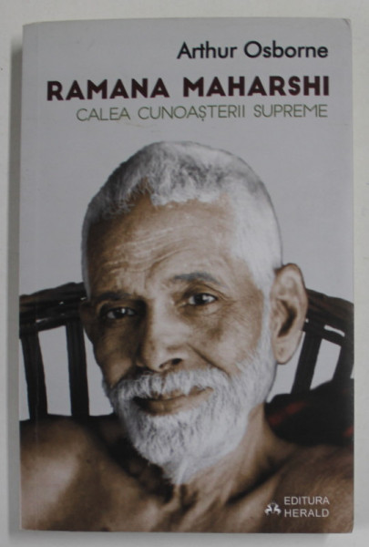 RAMANA MAHARSHI , CALEA CUNOASTERII SUPREME de ARTHUR OSBORNE , 2015