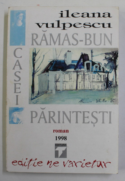RAMAS - BUN CASEI PARINTESTI roman  de ILEANA VULPESCU , 1998 ,  DEDICATIE *