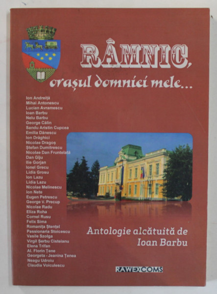 RAMNIC , ORASUL DOMNIEI MELE ..., antologie alcatuita de IOAN BARBU , 2015