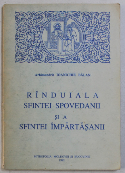 RANDUIALA SFINTEI SPOVEDANII SI A SFINTEI IMPARTASANII de IOANICHIE BALAN , 1992