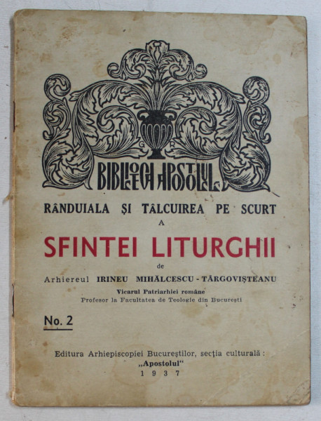 RANDUIALA SI TALCUIREA PE SCURT A SFINTEI LITURGHII de ARHIEREUL IRINEU MIHALCESCU  - TARGOVISTEANU , 1937