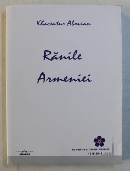 RANILE ARMENIEI - LAMENTATIA UNUI PATRIOT - roman istoric de KHACEATUR ABOVIAN , 2015