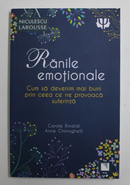 RANILE EMOTIONALE - CUM SA DEVENIM MAI BUNI PRIN CEEA CE NE PROVOACA SUFERINTA de CAROLE RINALDI si ANNE GHIRINGHELLI , 2022