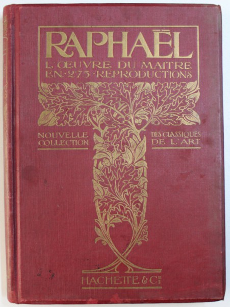 RAPHAEL - L' OEUVRE DU MAITRE , OUVRAGE ILLUSTRE DE 275 GRAVURES , EDITIE INTERBELICA  , PREZINTA HALOURI DE APA