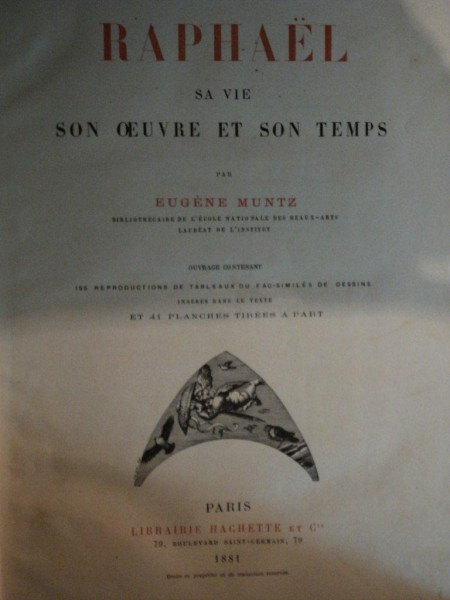 RAPHAEL SA VIE SON OEUVRE ET SON TEMPS par EUGENE MUNTZ , Paris 1881