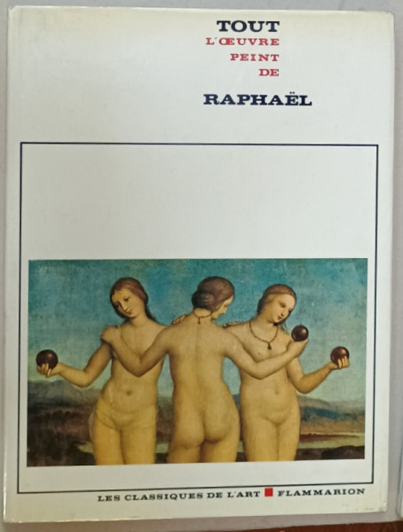 RAPHAEL , TOUT L 'OEUVRE PEINT , par PIERLUIGI DE VECCHI , 1969