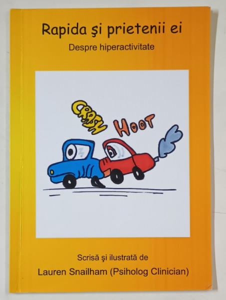 RAPIDA SI PRIETENII SAI , DESPRE HIPERACTIVITATE , scrisa si ilustrata de LAUREN SNAILHAM (  PSIHOLOG CLINICIAN )  , ANII ' 2000