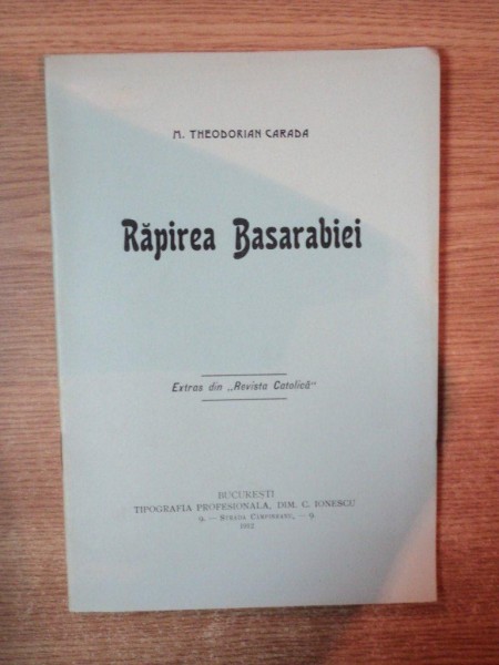 RAPIREA BASARABIEI de M. THEODORIAN CARADA , Bucuresti 1912