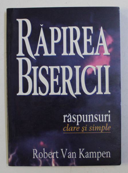 RAPIREA BISERICII , RASPUNSURI CLARE SI SIMPLE de ROBERT D. VAN KAMPEN , 1997