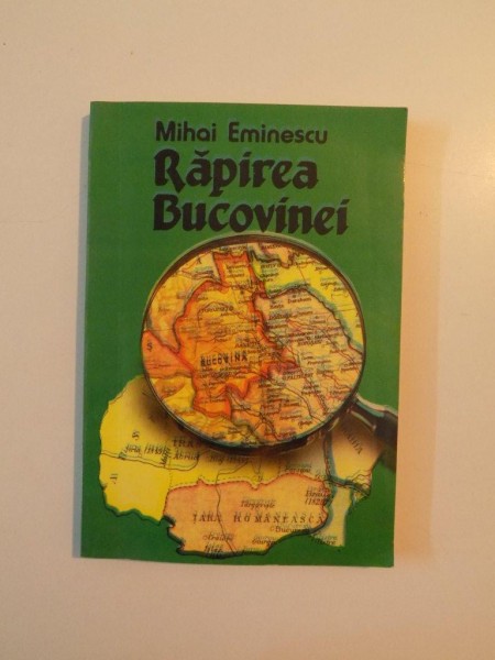 RAPIREA BUCOVINEI de M. EMINESCU , BUCURESTI 1996